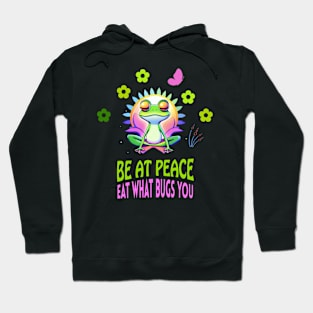 Yoga Frog "Be at Peace, Eat what Bugs You" Hoodie